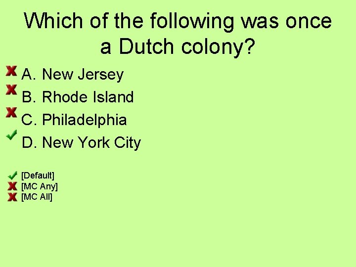 Which of the following was once a Dutch colony? A. New Jersey B. Rhode