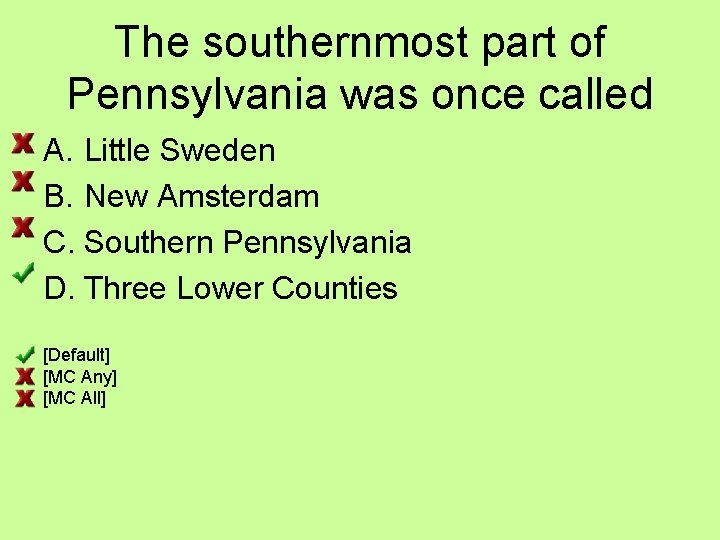 The southernmost part of Pennsylvania was once called A. Little Sweden B. New Amsterdam