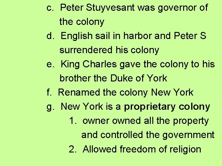 c. Peter Stuyvesant was governor of the colony d. English sail in harbor and