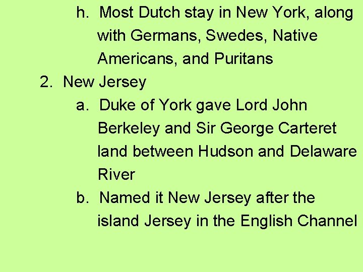 h. Most Dutch stay in New York, along with Germans, Swedes, Native Americans, and