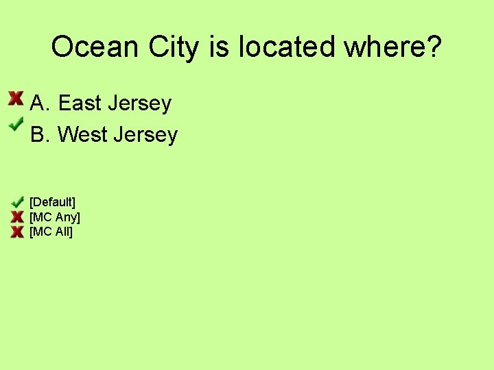 Ocean City is located where? A. East Jersey B. West Jersey [Default] [MC Any]