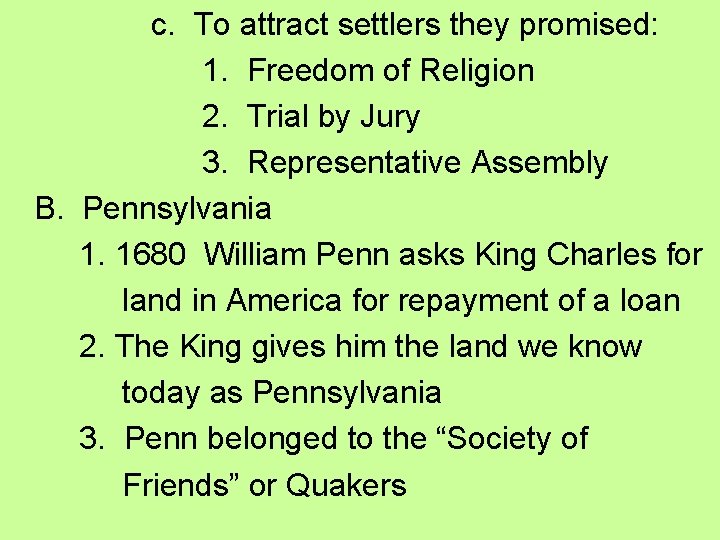 c. To attract settlers they promised: 1. Freedom of Religion 2. Trial by Jury