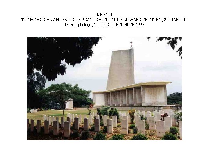 KRANJI THE MEMORIAL AND GURKHA GRAVES AT THE KRANJI WAR CEMETERY, SINGAPORE. Date of