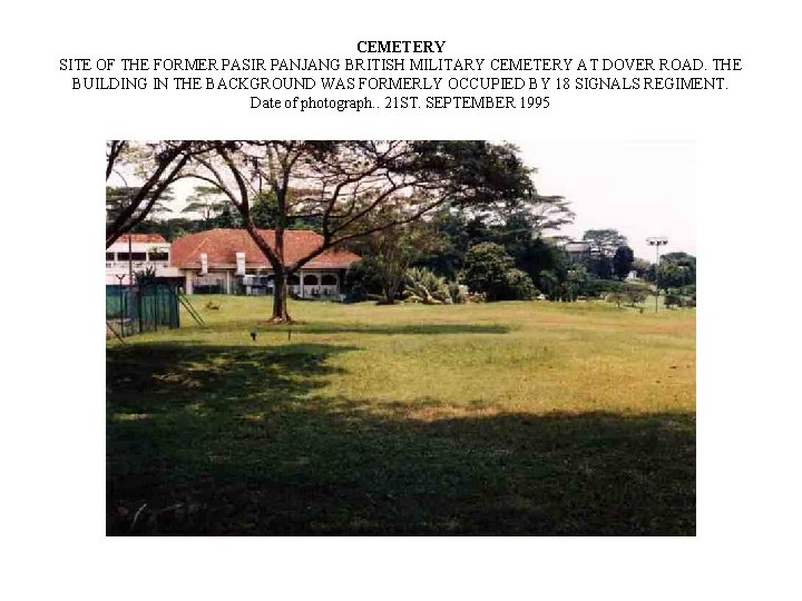 CEMETERY SITE OF THE FORMER PASIR PANJANG BRITISH MILITARY CEMETERY AT DOVER ROAD. THE