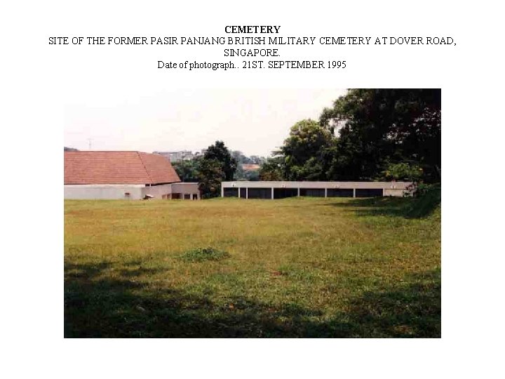 CEMETERY SITE OF THE FORMER PASIR PANJANG BRITISH MILITARY CEMETERY AT DOVER ROAD, SINGAPORE.