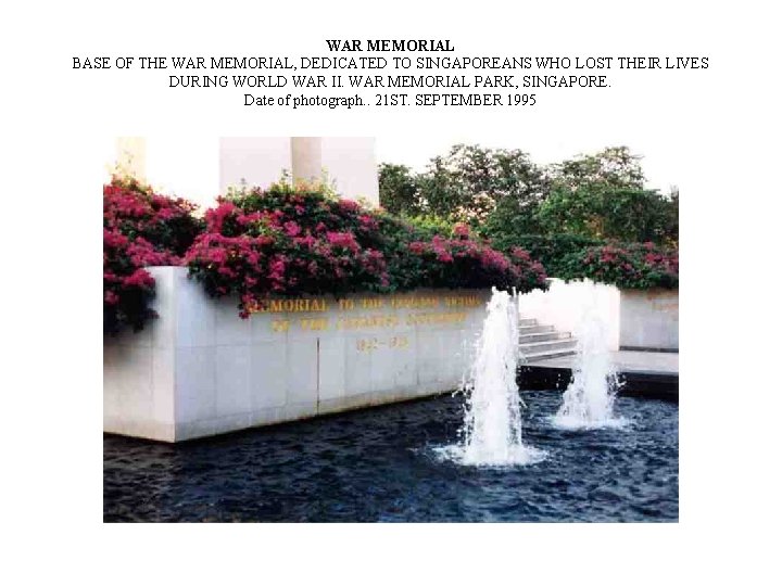 WAR MEMORIAL BASE OF THE WAR MEMORIAL, DEDICATED TO SINGAPOREANS WHO LOST THEIR LIVES