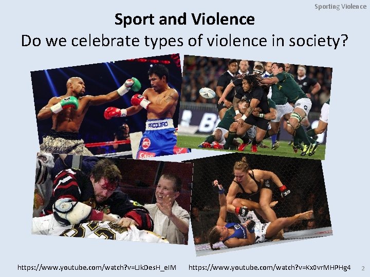 Sporting Violence Sport and Violence Do we celebrate types of violence in society? https: