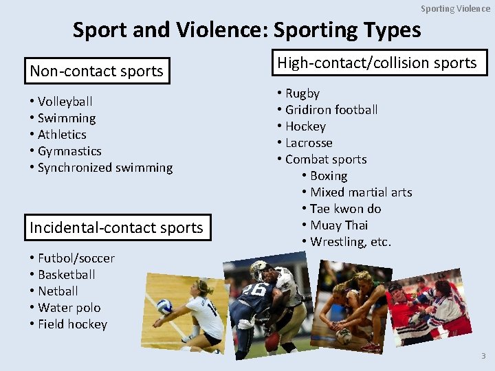 Sporting Violence Sport and Violence: Sporting Types Non‐contact sports • Volleyball • Swimming •