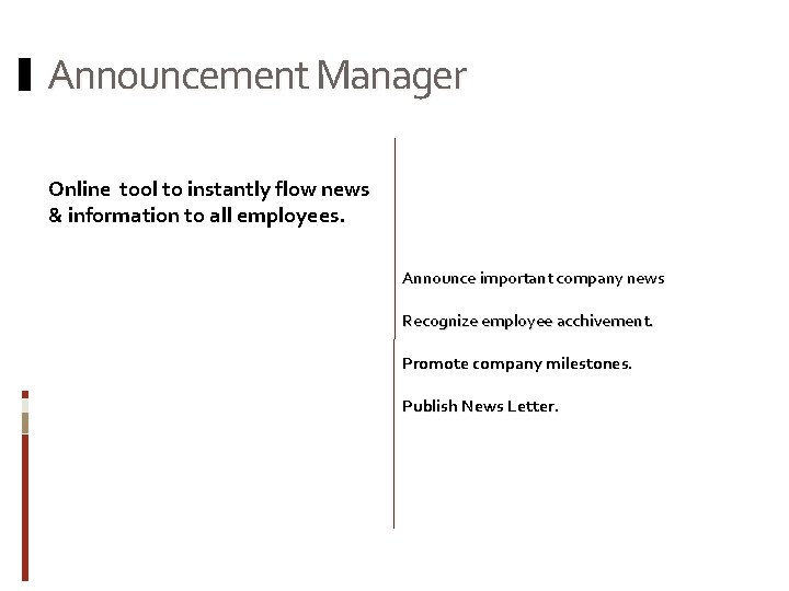 Announcement Manager Online tool to instantly flow news & information to all employees. Announce
