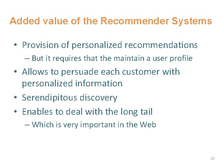 Added value of the Recommender Systems • Provision of personalized recommendations – But it