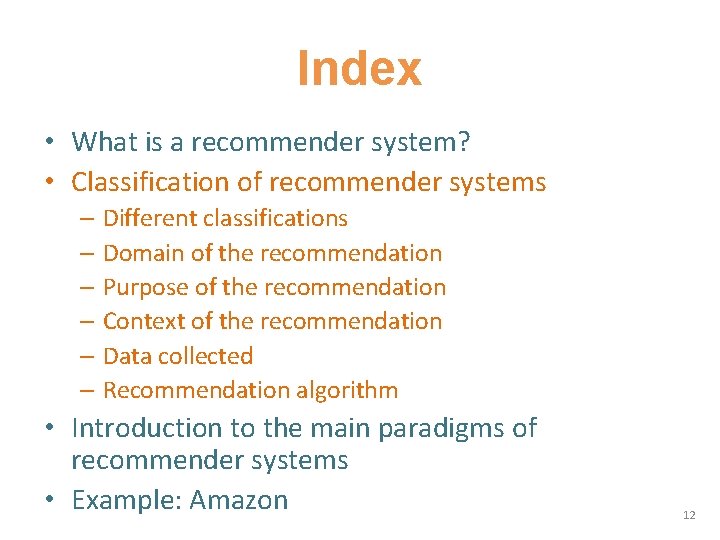 Index • What is a recommender system? • Classification of recommender systems – Different