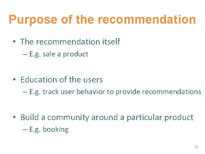 Purpose of the recommendation • The recommendation itself – E. g. sale a product