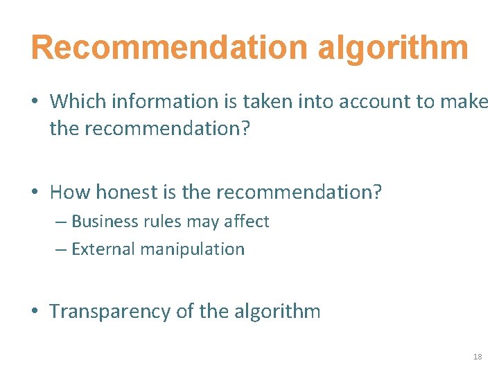 Recommendation algorithm • Which information is taken into account to make the recommendation? •