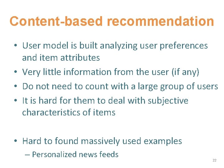 Content-based recommendation • User model is built analyzing user preferences and item attributes •