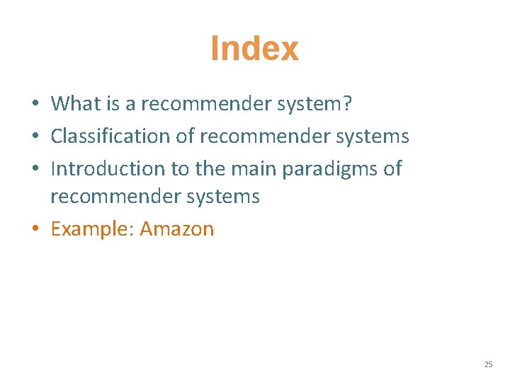 Index • What is a recommender system? • Classification of recommender systems • Introduction