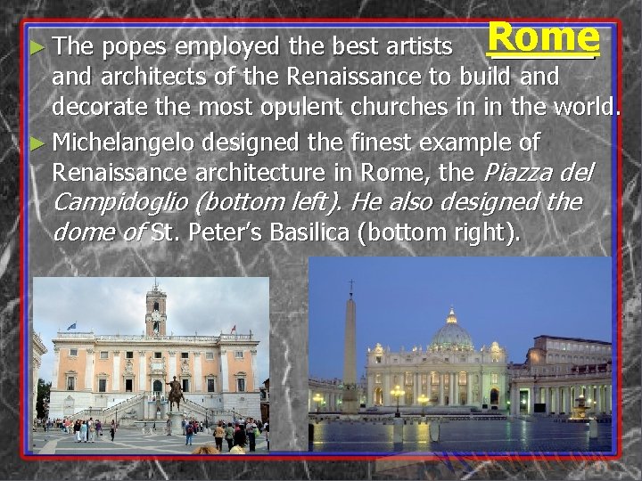 Rome ► The popes employed the best artists and architects of the Renaissance to