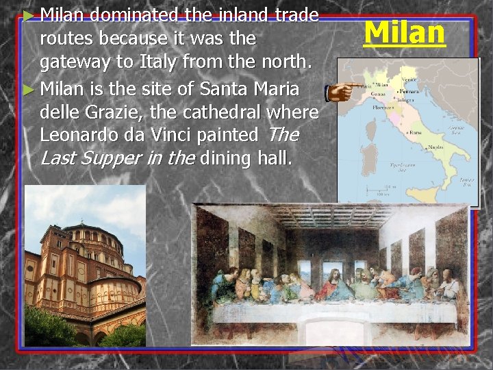 ► Milan dominated the inland trade routes because it was the gateway to Italy