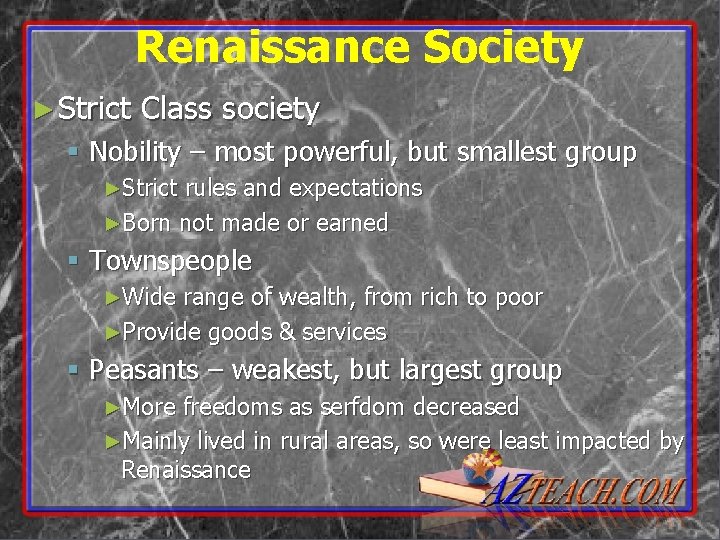 Renaissance Society ► Strict Class society § Nobility – most powerful, but smallest group