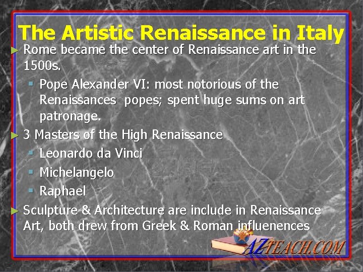 The Artistic Renaissance in Italy ► Rome became the center of Renaissance art in