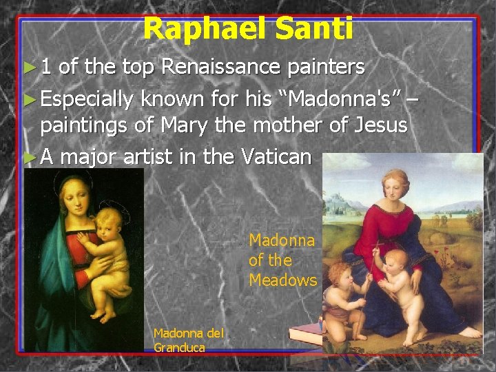 Raphael Santi ► 1 of the top Renaissance painters ► Especially known for his