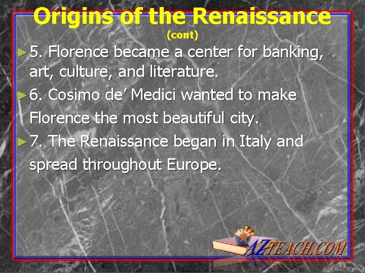 Origins of the Renaissance (cont) ► 5. Florence became a center for banking, art,