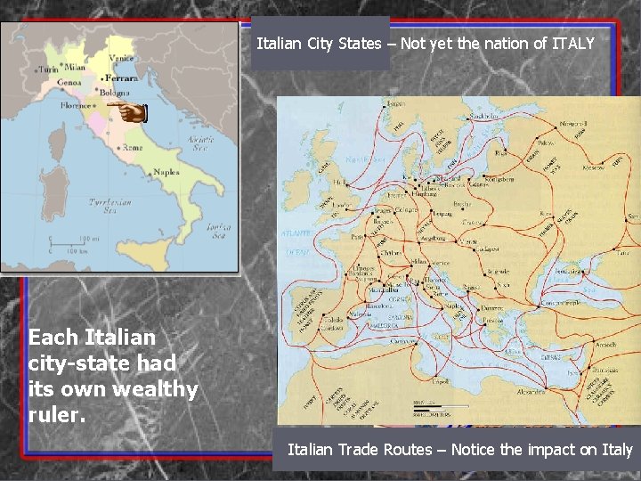 Italian City States – Not yet the nation of ITALY Each Italian city-state had
