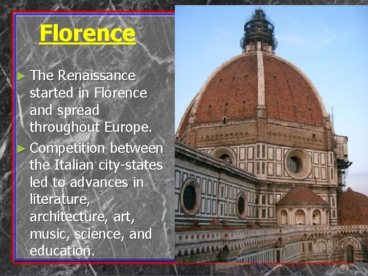 Florence ► The Renaissance started in Florence and spread throughout Europe. ► Competition between