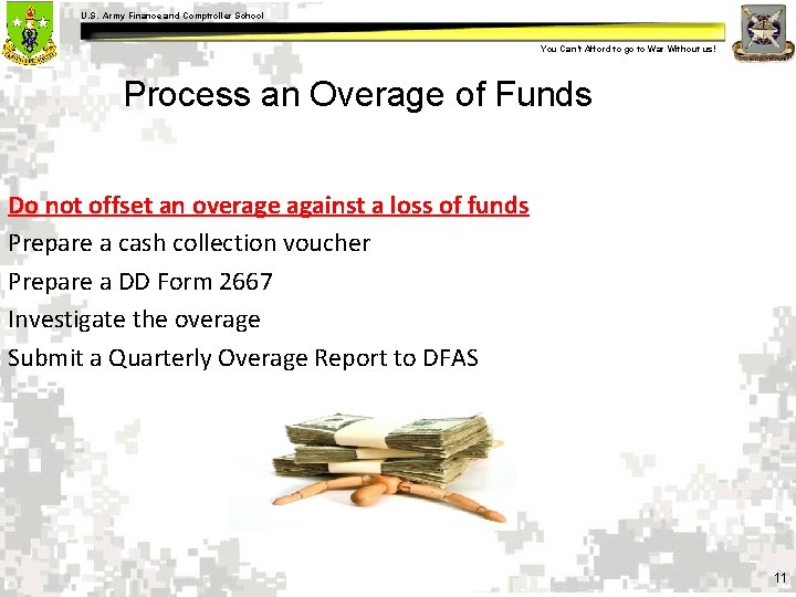 U. S. Army Finance and Comptroller School You Can’t Afford to go to War U. S. Army Finance and Comptroller School You Can’t Afford to go to War