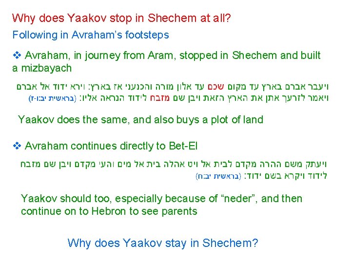 Why does Yaakov stop in Shechem at all? Following in Avraham’s footsteps v Avraham, Why does Yaakov stop in Shechem at all? Following in Avraham’s footsteps v Avraham,