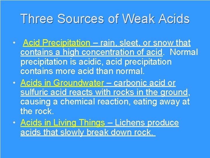 Three Sources of Weak Acids • Acid Precipitation – rain, sleet, or snow that