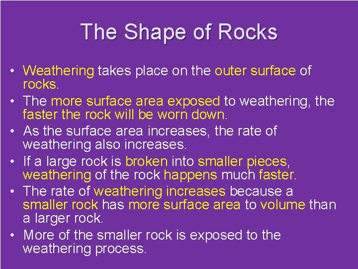 The Shape of Rocks • Weathering takes place on the outer surface of rocks.