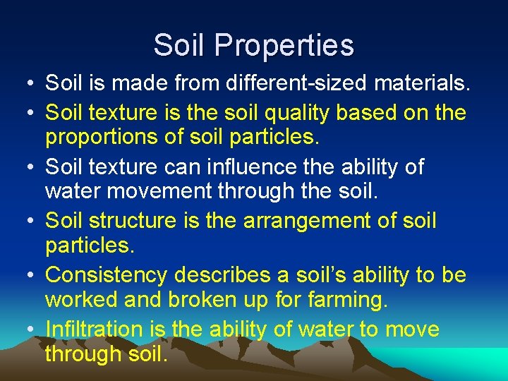 Soil Properties • Soil is made from different-sized materials. • Soil texture is the