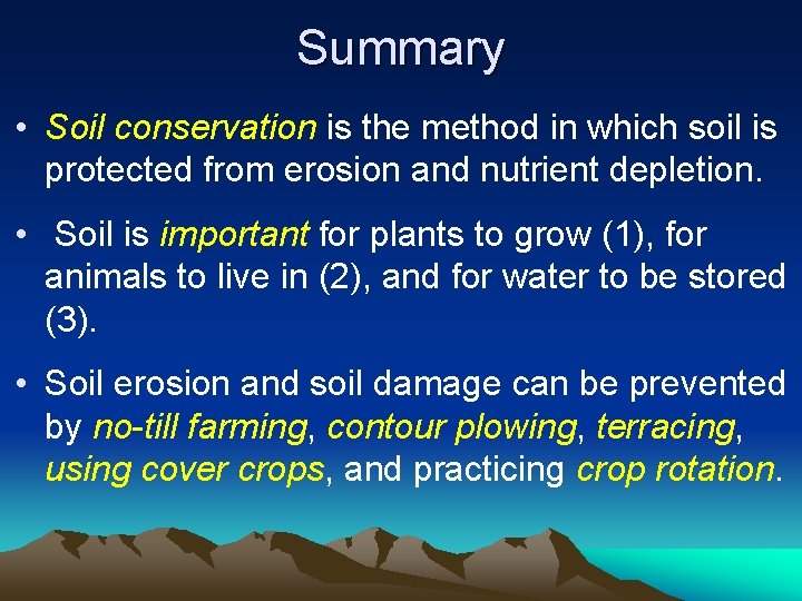 Summary • Soil conservation is the method in which soil is protected from erosion