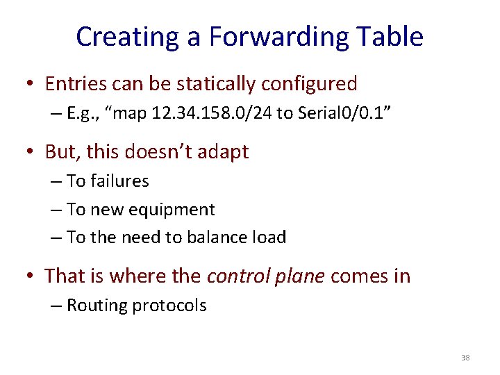 Creating a Forwarding Table • Entries can be statically configured – E. g. ,