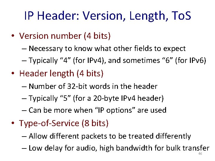 IP Header: Version, Length, To. S • Version number (4 bits) – Necessary to