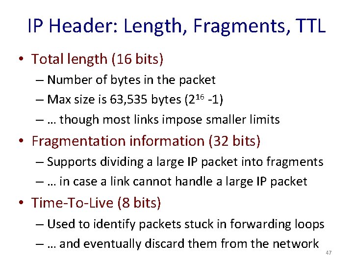 IP Header: Length, Fragments, TTL • Total length (16 bits) – Number of bytes
