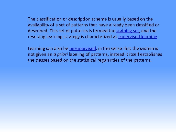 The classification or description scheme is usually based on the availability of a set