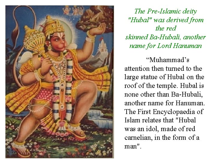 The Pre-Islamic deity "Hubal" was derived from the red skinned Ba-Hubali, another name for
