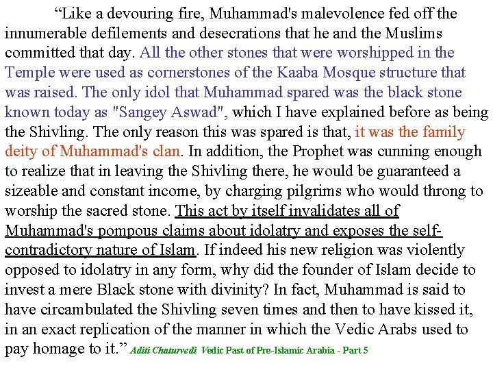 “Like a devouring fire, Muhammad's malevolence fed off the innumerable defilements and desecrations that