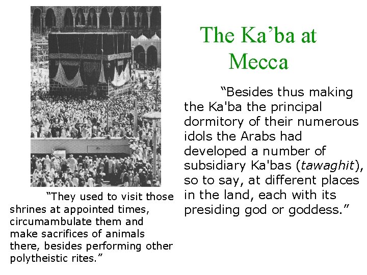 The Ka’ba at Mecca “Besides thus making the Ka'ba the principal dormitory of their