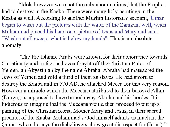 “Idols however were not the only abominations, that the Prophet had to destroy in