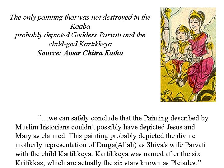 The only painting that was not destroyed in the Kaaba probably depicted Goddess Parvati