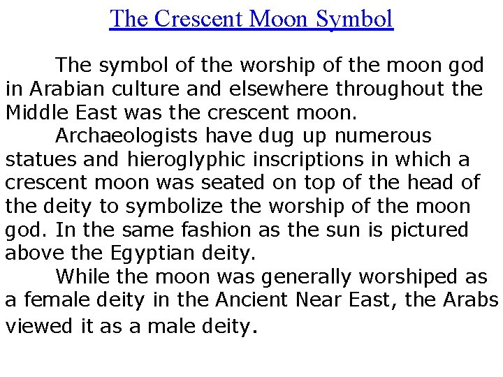 The Crescent Moon Symbol The symbol of the worship of the moon god in