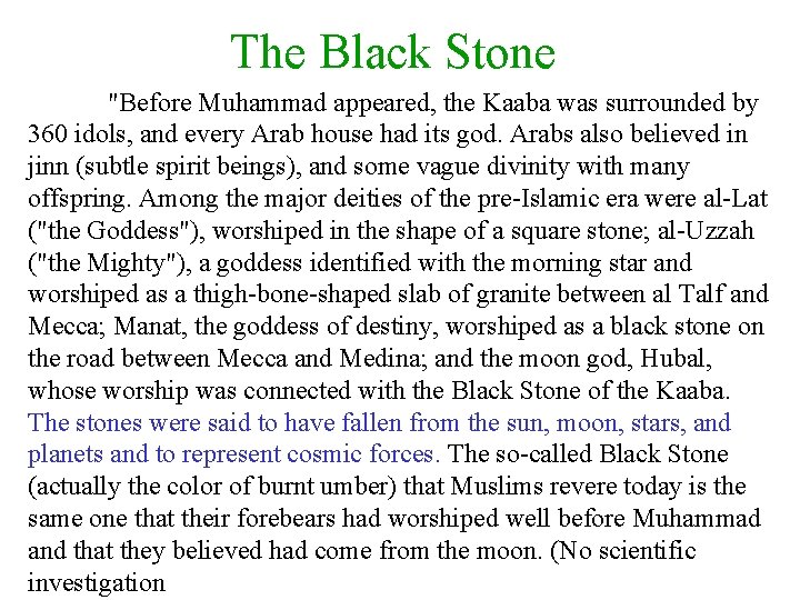 The Black Stone "Before Muhammad appeared, the Kaaba was surrounded by 360 idols, and