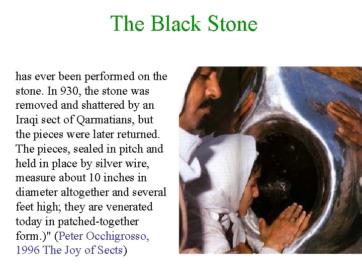 The Black Stone has ever been performed on the stone. In 930, the stone