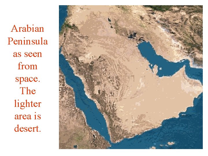 Arabian Peninsula as seen from space. The lighter area is desert. 