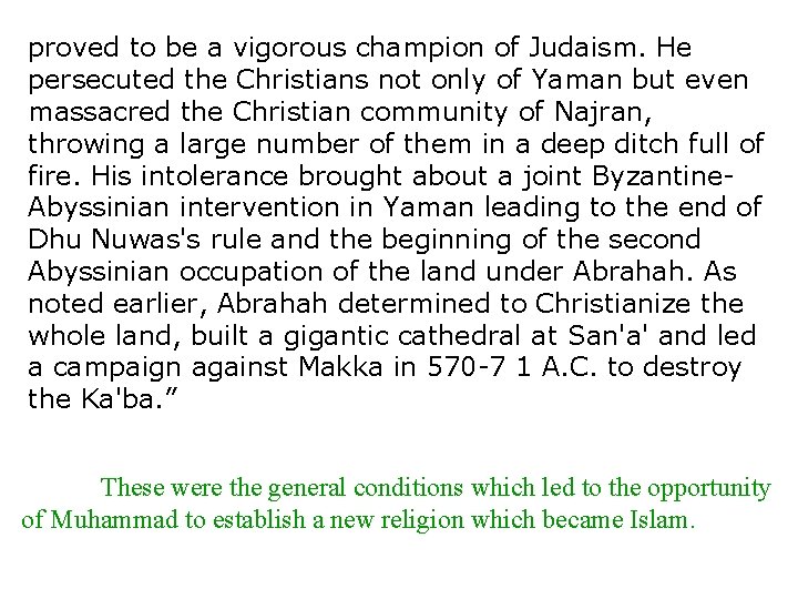 proved to be a vigorous champion of Judaism. He persecuted the Christians not only