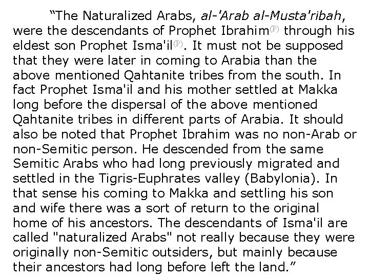 “The Naturalized Arabs, al-'Arab al-Musta'ribah, were the descendants of Prophet Ibrahim(P) through his eldest