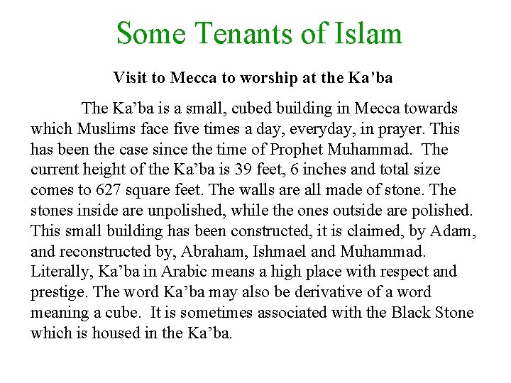 Some Tenants of Islam Visit to Mecca to worship at the Ka’ba The Ka’ba