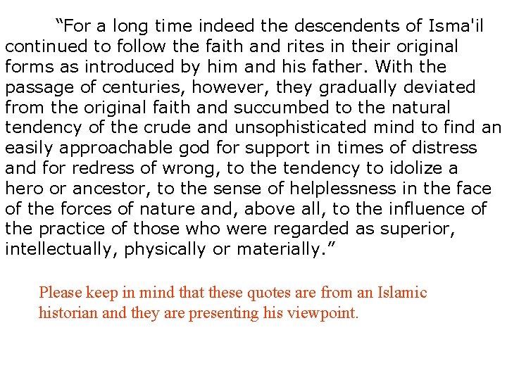 “For a long time indeed the descendents of Isma'il continued to follow the faith